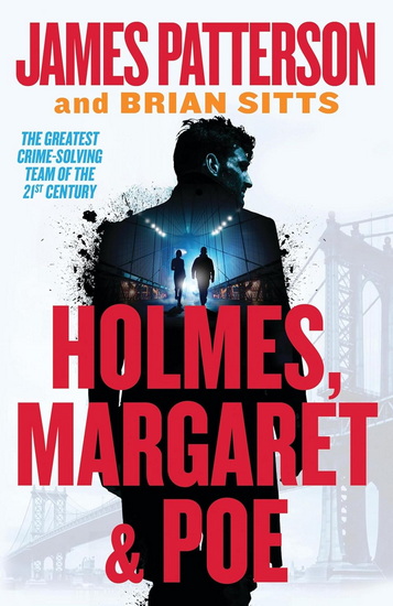 Holmes, Margaret & Poe: A Holmes, Margaret & Poe Mystery - JAMES PATTERSON - BRIAN SITTS
