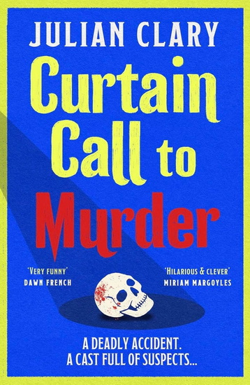 Curtain Call to Murder: The brand-new, laugh-out-loud murder mystery series from national treasure Julian Clary - JULIAN CLARY