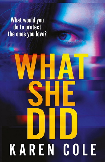 What She Did: A gripping thriller with a breathtaking twist! - KAREN COLE