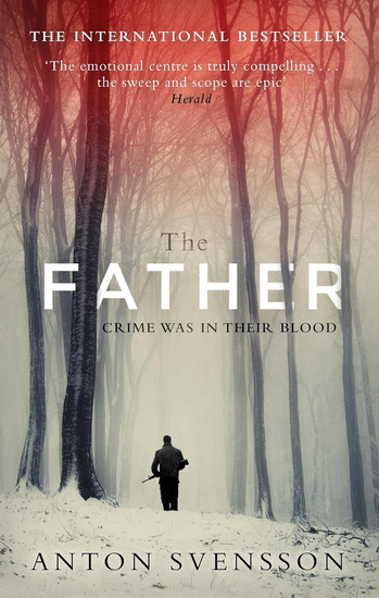 The Father: The award-winning totally gripping thriller inspired by real life - ANTON SVENSSON