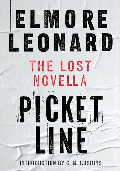 Picket Line: The Lost Novella - ELMORE LEONARD - C. M. KUSHINS