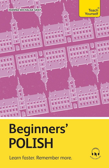 Beginners’ Polish: Learn faster. Remember more. - JOANNA MICHALAK-GRAY