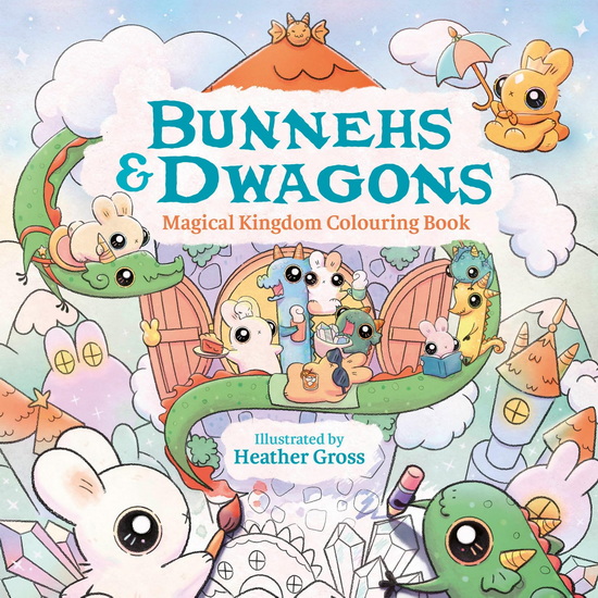 Bunnehs and Dwagons: Magical Kingdoms Cosy Colouring - HEATHER GROSS