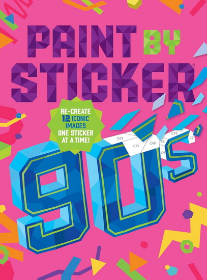Paint by Sticker: 90s: Re-create 12 Iconic Images One Sticker at a Time! - COLLECTIF