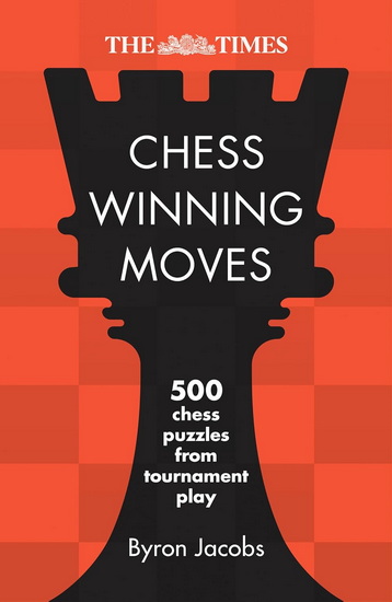 The Times Chess Winning Moves: 500 Chess Puzzles from Tournament Play - COLLECTIF
