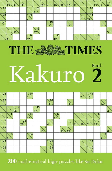 The Times Kakuro Book 2: 200 mathematical logic puzzles (The Times Puzzle Books) - COLLECTIF