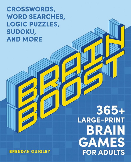 Brain Boost: 365 Brain Games for Adults: Crosswords, Word Searches, Logic Puzzles, Sudoku, and More - BRENDAN QUIGLEY