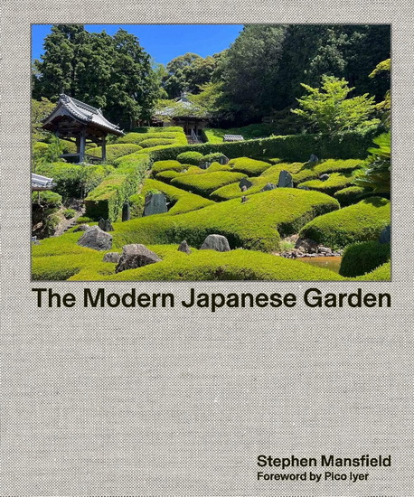 The Modern Japanese Garden - STEPHEN MANSFIELD - PICO IYER