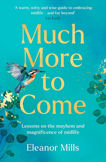 Much More To Come - ELEANOR MILLS