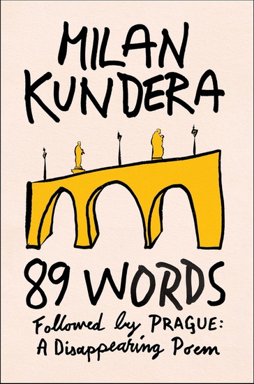 89 Words followed by Prague, A Disappearing Poem - MILAN KUNDERA - MATT REECK