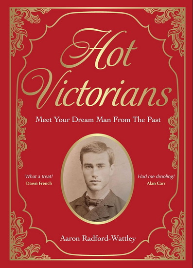 Hot Victorians: Meet Your Dream Man From the Past - AARON RADFORD-WATTLEY