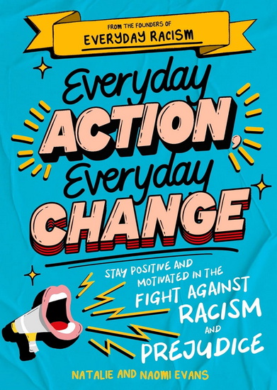 Everyday Action, Everyday Change: A children&#39;s guide to understanding and stopping prejudice and racism - NAOMI EVANS - NATALIE