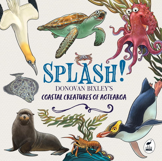 Splash!: Sea creatures of Aotearoa - DONOVAN BIXLEY