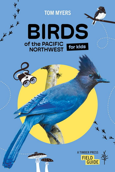 Birds of the Pacific Northwest For Kids - TOM MYERS