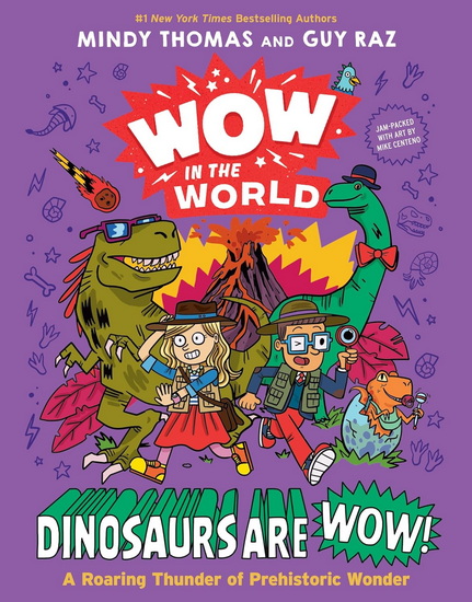 Wow in the World: Dinosaurs Are Wow!: A Roaring Thunder of Prehistoric Wonder - MINDY THOMAS - MIKE CENTENO