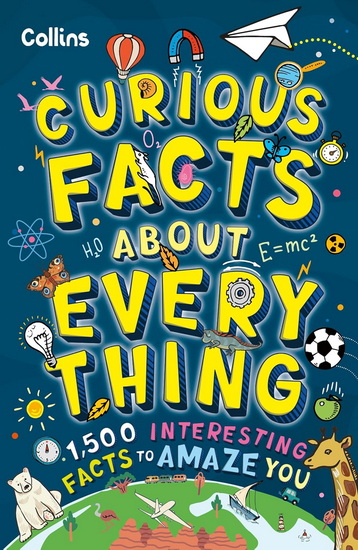 Curious Facts About Everything: 1,500 interesting facts to amaze you - COLLECTIF