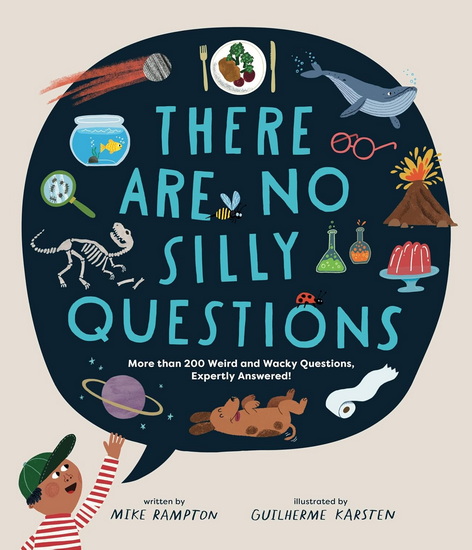 There Are No Silly Questions: More than 200 Weird and Wacky Questions, Expertly Answered! - MIKE RAMPTON - GUILHERME KARSTEN