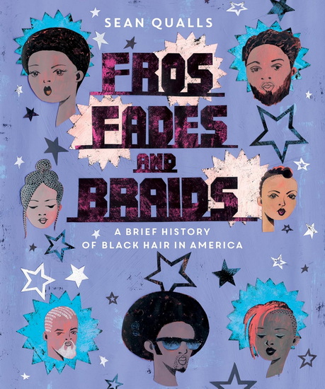 Fros, Fades, and Braids: A Brief History of Black Hair in America - SEAN QUALLS