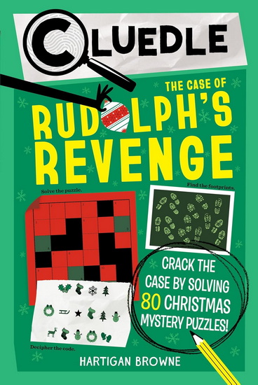 Cluedle: The Case of Rudolph's Revenge (Book 4): Crack the Case by Solving 80 Christmas Mystery Puzzles - HARTIGAN BROWNE