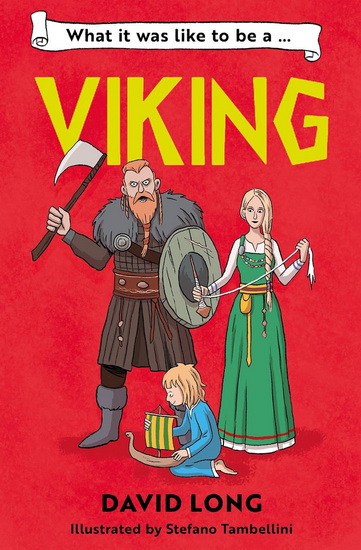 What It Was Like to be … (1) – What It Was Like to be a Viking - DAVID LONG - STEFANO TAMBELLINI