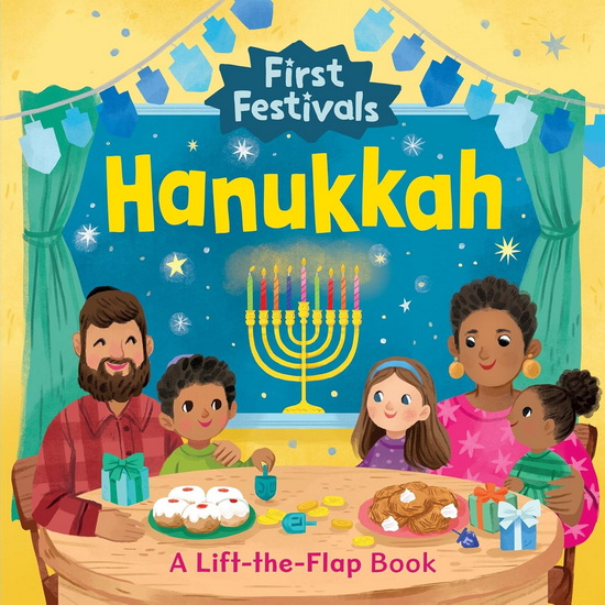 First Festivals: Hanukkah: A Lift-the-Flap Book - KATHRYN SELBERT
