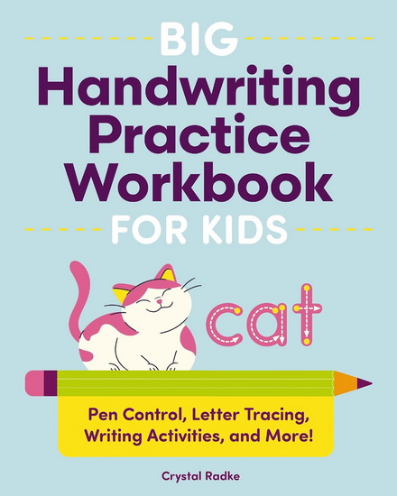 Big Handwriting Practice Workbook for Kids: Pen Control, Letter Tracing, Writing Activities, and More! - CRYSTAL RADKE
