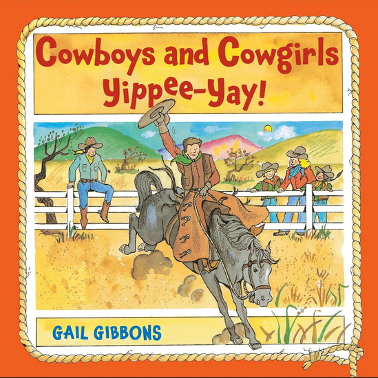 Cowboys and Cowgirls: Yippee-Yay! - GAIL GIBBONS