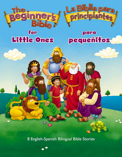 The Beginner’s Bible for Little Ones (Bilingual) / La Biblia para principiantes para pequeñitos (Bilingüe): 8 English-Spanish Bilingual Bible Stories - COLLECTIF