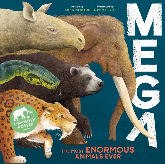 MEGA: The Most Enormous Animals Ever - GAVIN SCOTT - JULES HOWARD