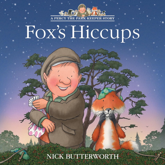 Fox’s Hiccups (A Percy the Park Keeper Story) - NICK BUTTERWORTH
