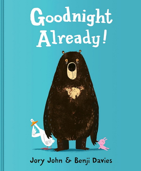 Goodnight Already! - JORY JOHN - BENJI DAVIES