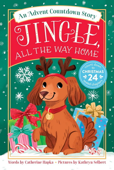 Jingle, All the Way Home: An Advent Countdown Story - CATHERINE HAPKA - KATHRYN SELBERT