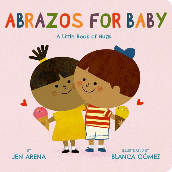 Abrazos for Baby: A Little Book of Hugs - JEN ARENA - BLANCA GOMEZ