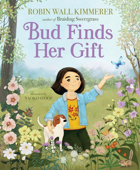 Bud Finds Her Gift - ROBIN WALL KIMMERER - NAOKO STOOP