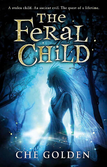 The Feral Child Series: The Feral Child: Book 1 - CHE GOLDEN