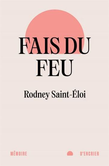 Fais du feu - RODNEY SAINT-ÉLOI