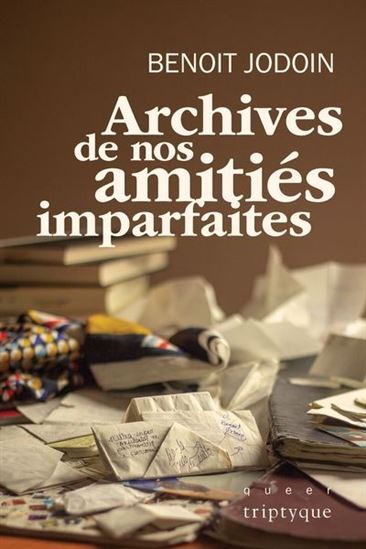 Archives de nos amitiés imparfaites - BENOIT JODOIN