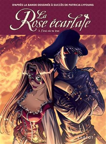 La Rose écarlate - Tome 3 : J&#39;irai où tu iras - PATRICIA LYFOUNG