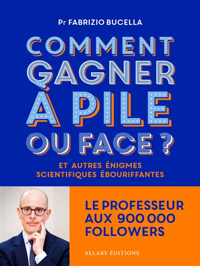 Comment gagner à pile ou face ? : et autres énigmes scientifiques ébouriffantes - FABRIZIO BUCELLA
