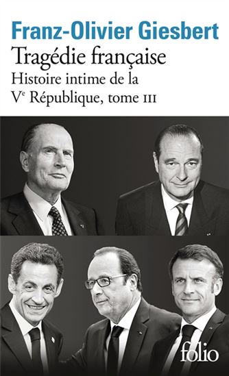 Histoire intime de la Ve République T.03 Tragédie française - FRANZ-OLIVIER GIESBERT