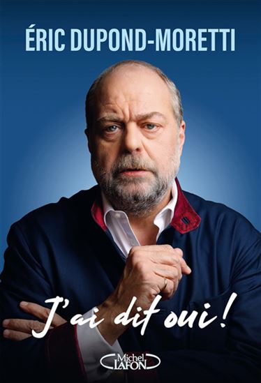 J&#39;ai dit oui ! - ERIC DUPOND-MORETTI