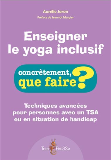 Enseigner le yoga inclusif : techniques avancées pour personnes avec un TSA ou en situation de handicap - AURÉLIE JORON - CÉCILE ARNICOT