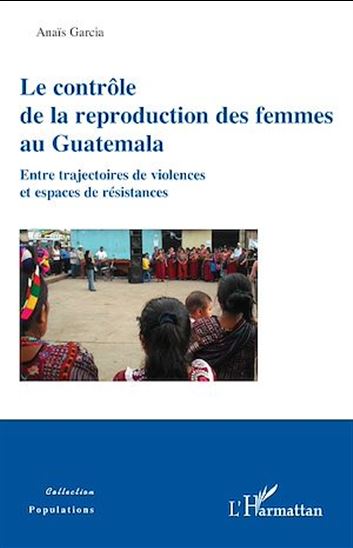 Le contrôle de la reproduction des femmes au Guatemala - ANAÏS GARCIA