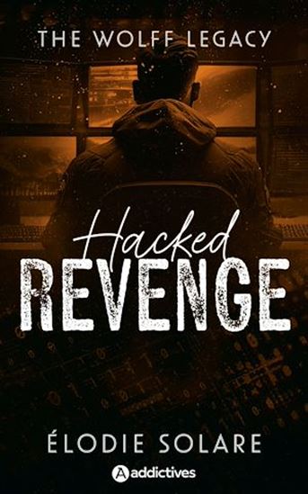 The Wolff Legacy. Hacked Revenge - ELODIE SOLARE