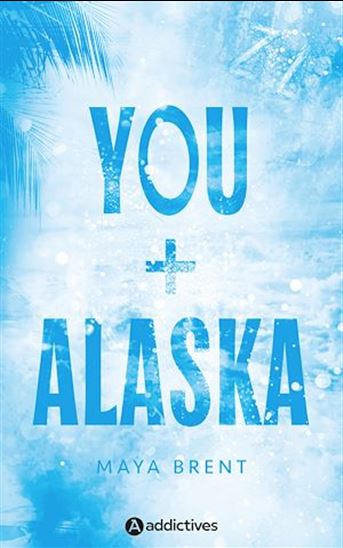 You + Alaska - MAYA BRENT