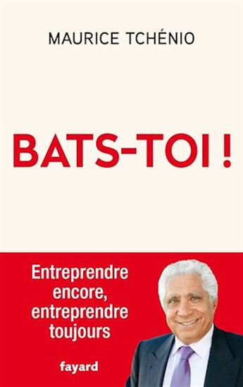 Bats-toi ! - MAURICE TCHÉNIO