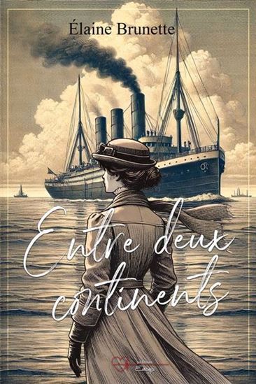 Entre deux continents - ÉLAINE BRUNETTE