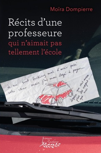 Récits d'une professeure qui n'aimait pas tellement l'école - MOÏRA DOMPIERRE