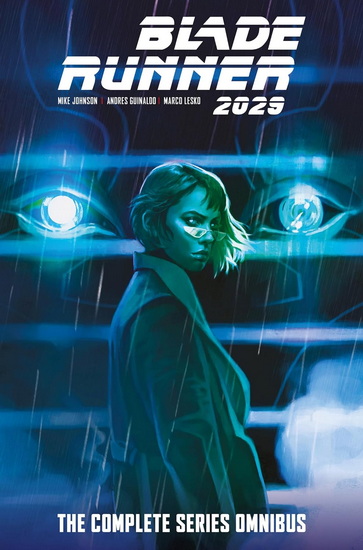 Blade Runner 2029: The Complete Series Omnibus - MIKE JOHNSON - ANDRES GUINALDO