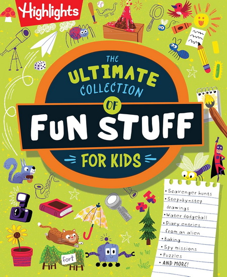 The Ultimate Collection of Fun Stuff for Kids: 600+ Totally Awesome Writing, Drawing, Indoor, and Outdoor Activities - COLLECTIF